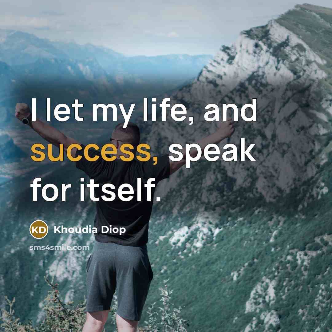 “I let my life, and success, speak for itself.” quote by Khoudia Diop