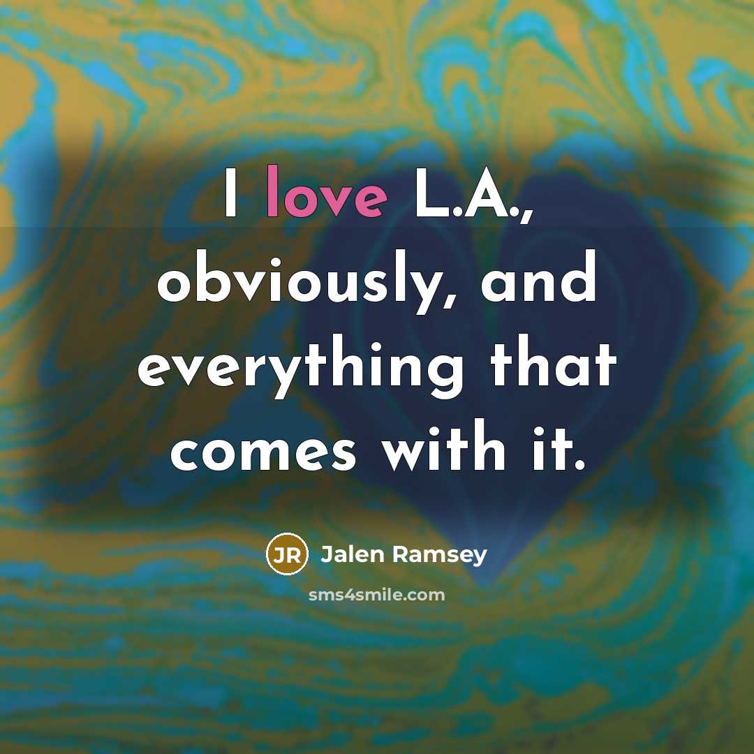 “I love L.A., obviously, and everything that comes with it.” quote by Jalen Ramsey