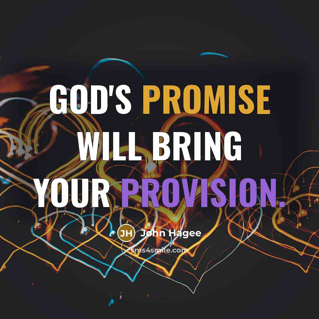 “God's promise will bring your provision.” quote by John Hagee