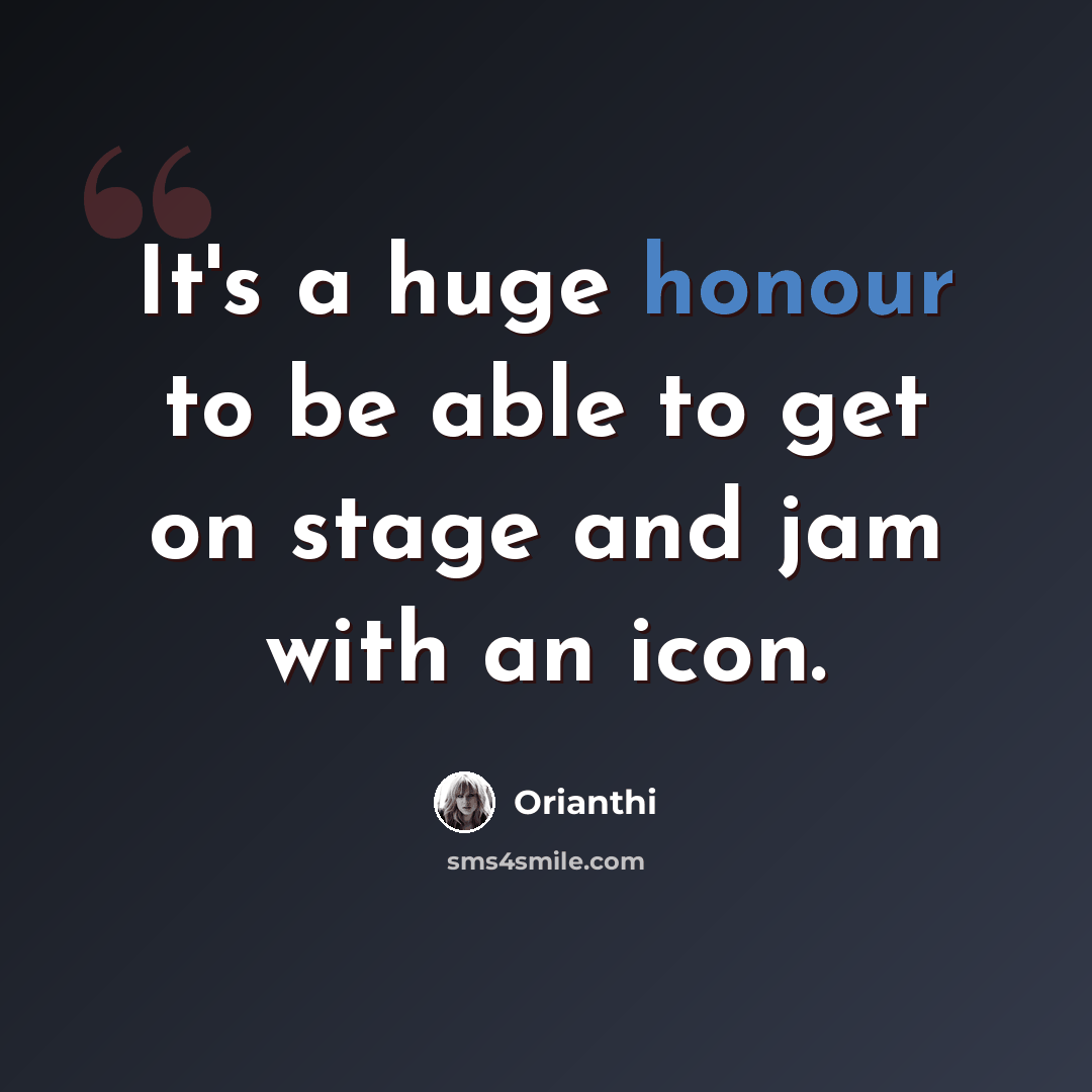 “It's a huge honour to be able to get on stage and jam with an icon.” quote by Orianthi