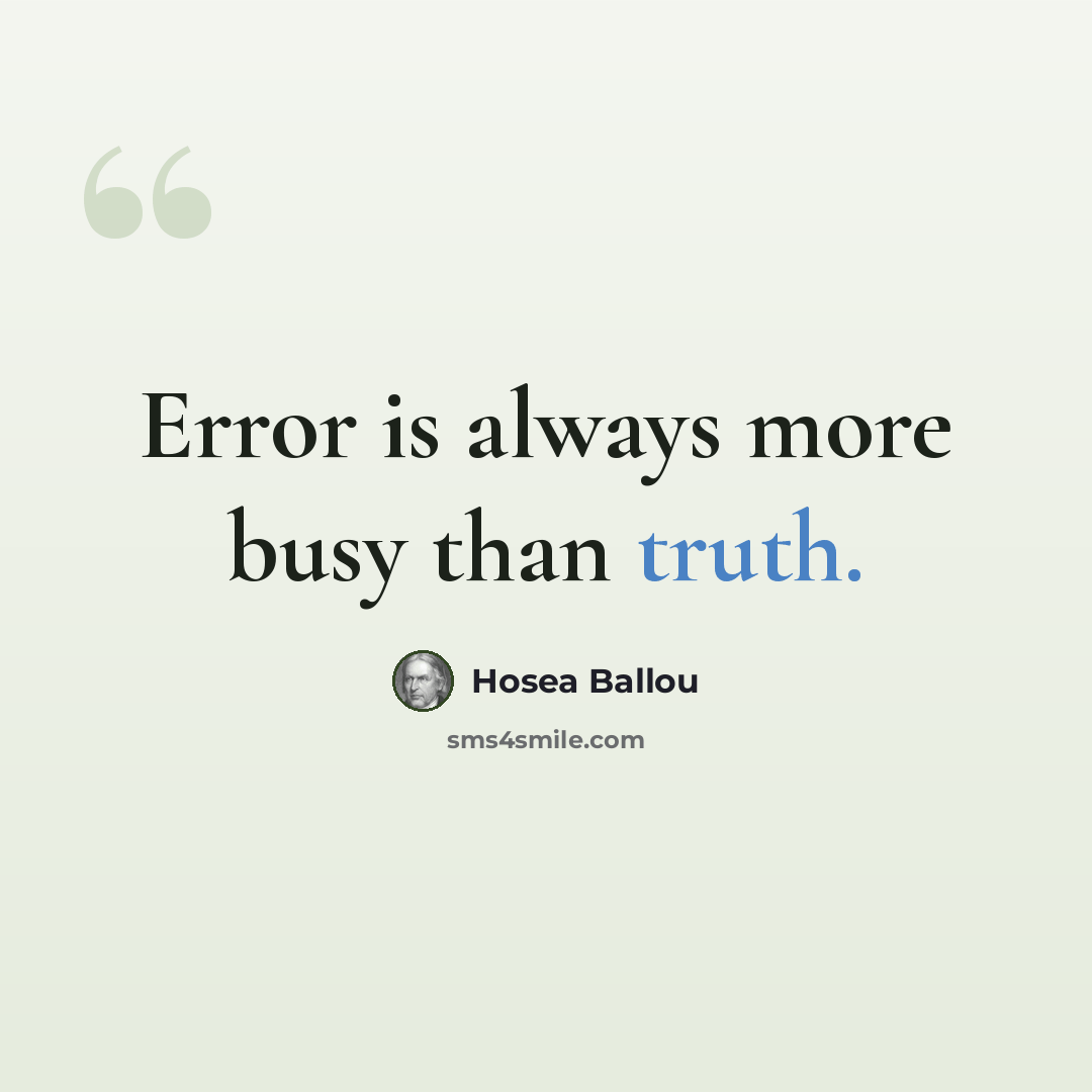 “Error is always more busy than truth.” quote by Hosea Ballou