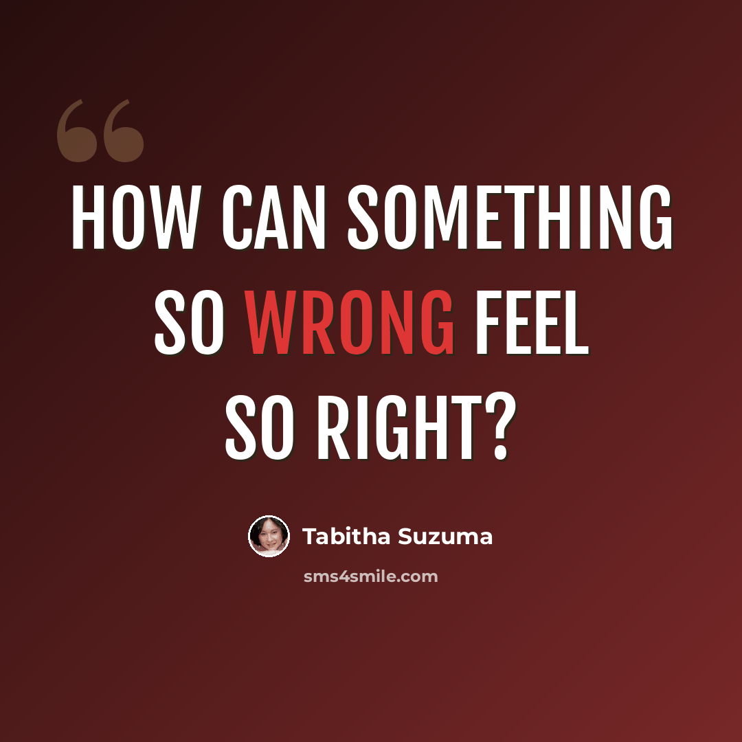 “How can something so wrong feel so right?” quote by Tabitha Suzuma