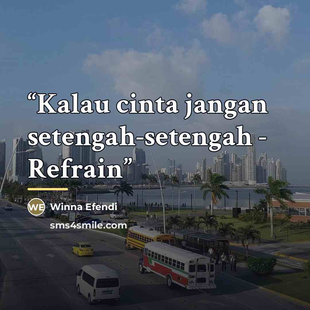 “Kalau cinta jangan setengah-setengah - Refrain” quote by Winna Efendi