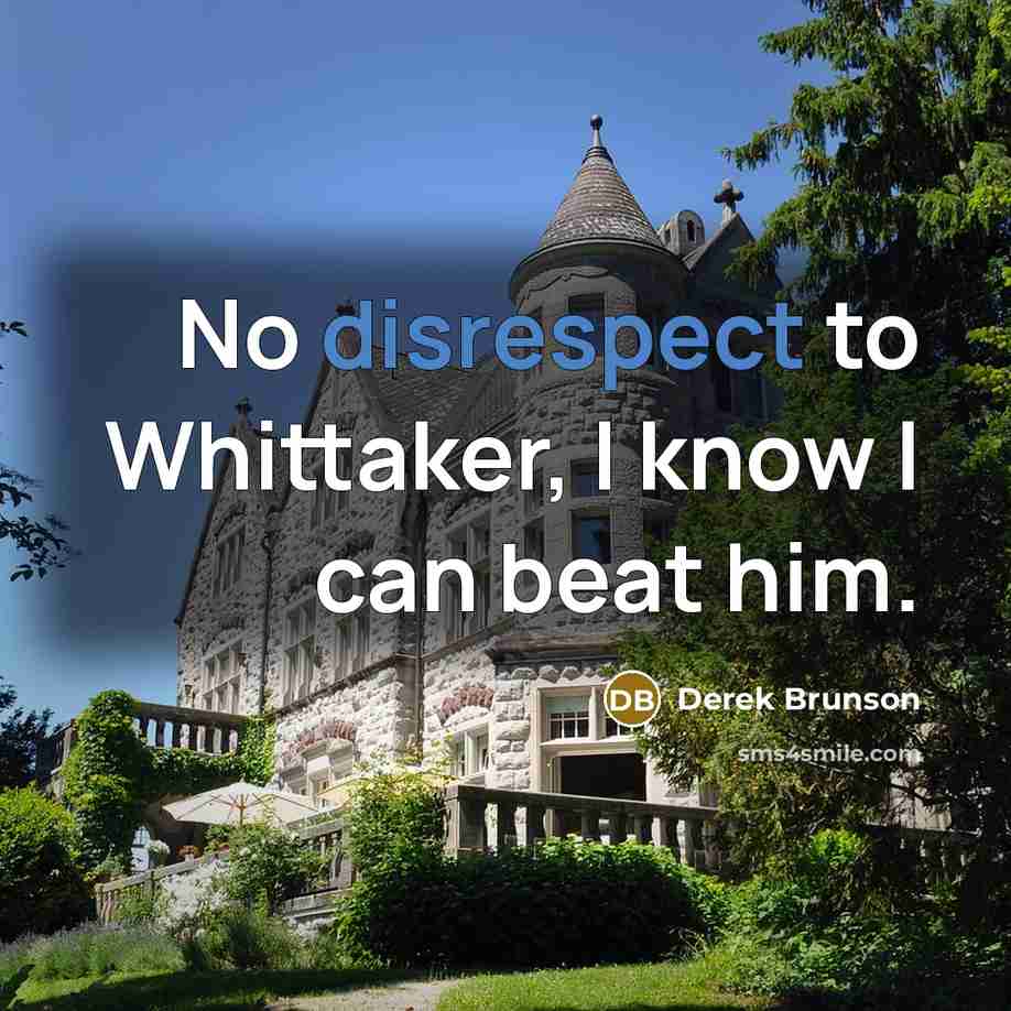 “No disrespect to Whittaker, I know I can beat him.” quote by Derek Brunson