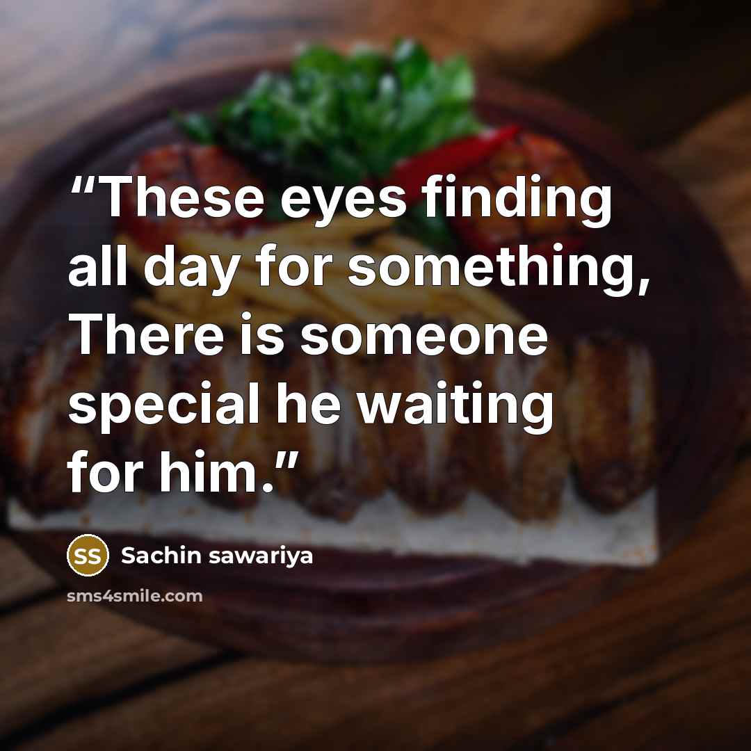 “These eyes finding all day for something, There is someone special he waiting for him.” quote by Sachin sawariya