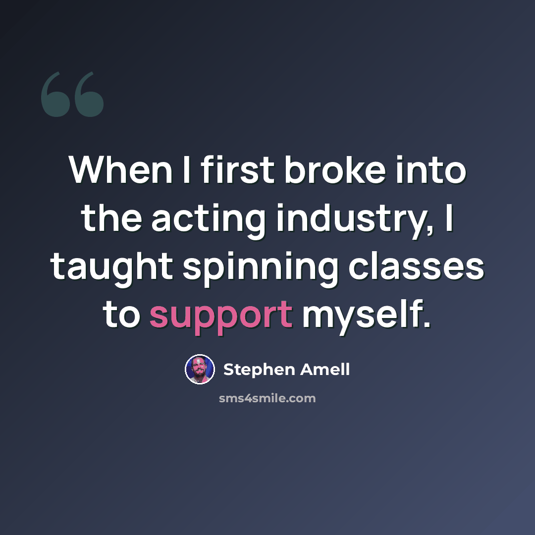 “When I first broke into the acting industry, I taught spinning classes to support myself.” quote by Stephen Amell