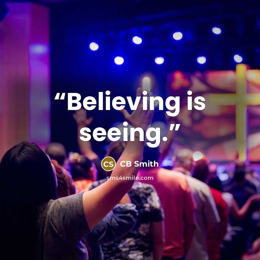 “Believing is seeing.” quote by CB Smith