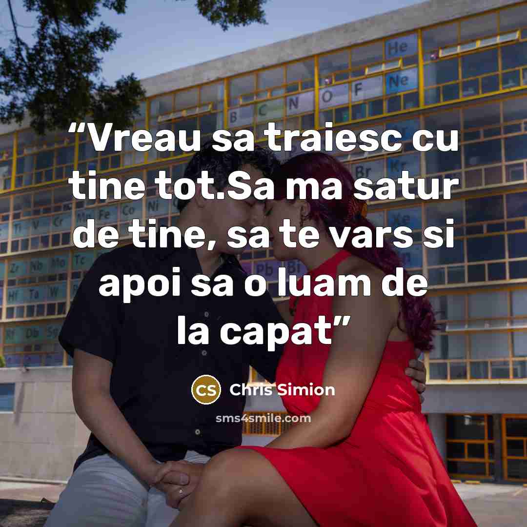 “Vreau sa traiesc cu tine tot.Sa ma satur de tine, sa te vars si apoi sa o luam de la capat” quote by Chris Simion
