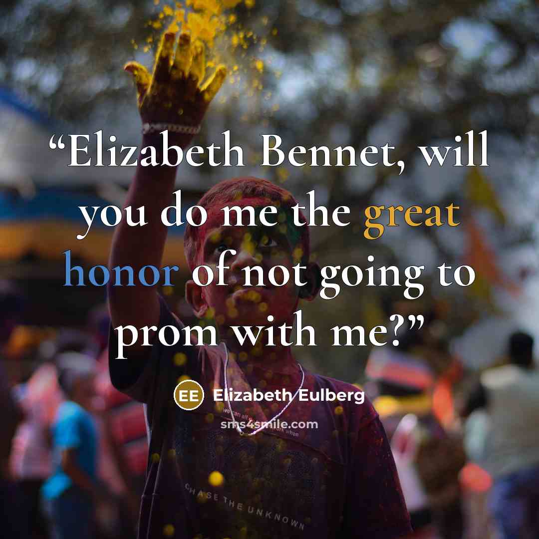 “Elizabeth Bennet, will you do me the great honor of not going to prom with me?” quote by Elizabeth Eulberg