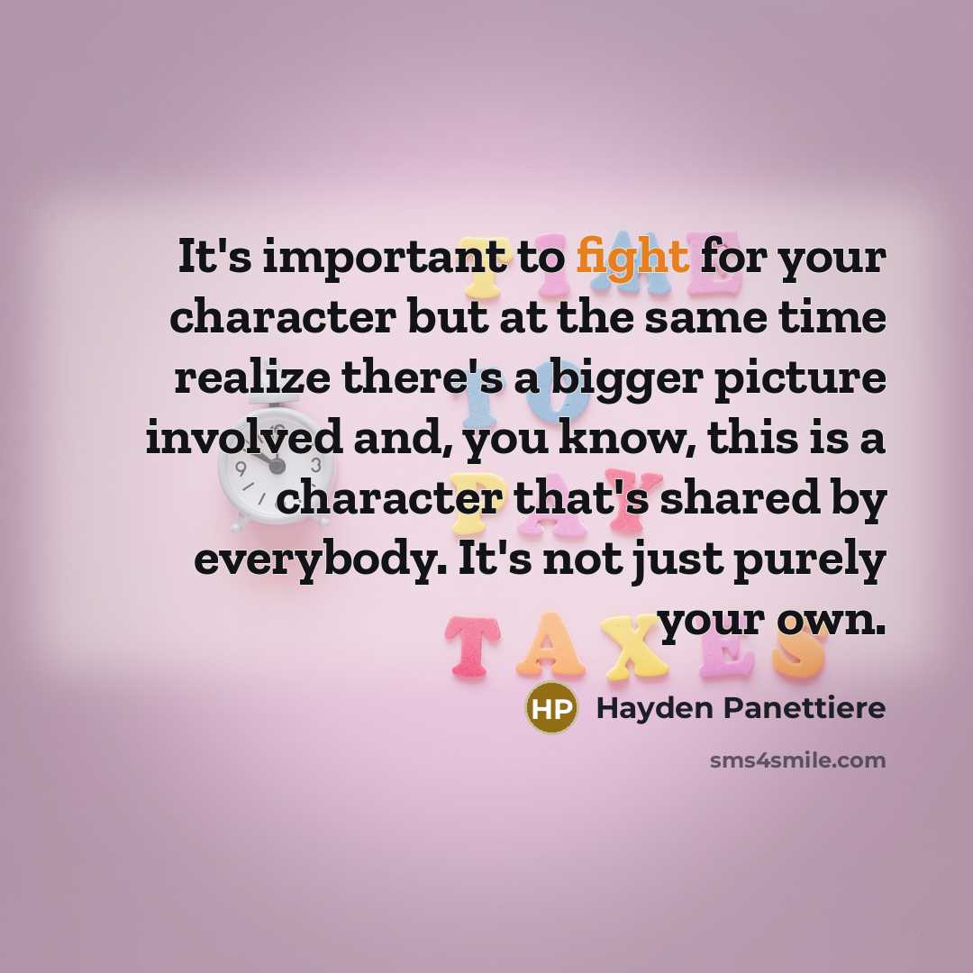 “It's important to fight for your character but at the same time realize there's a bigger picture involved and, you know, this is a character that's shared by everybody. It's not just purely your own.” quote by Hayden Panettiere