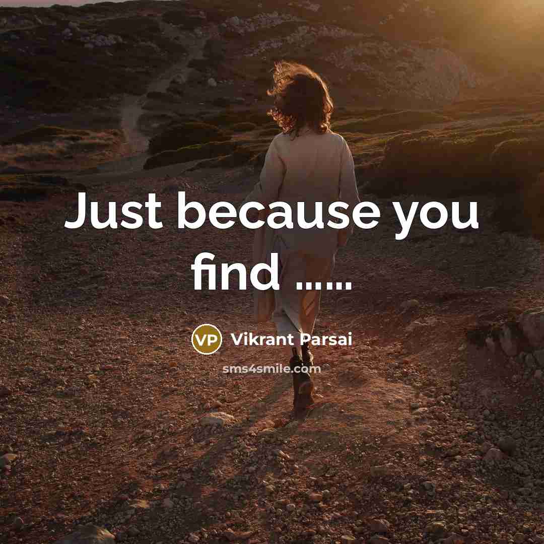 “Just because you find ……” quote by Vikrant Parsai