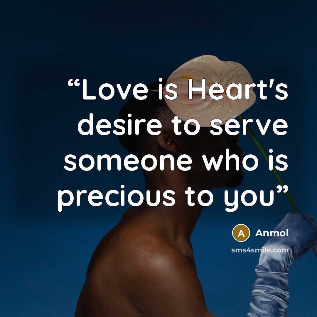 “Love is Heart's desire to serve someone who is precious to you” quote by Anmol