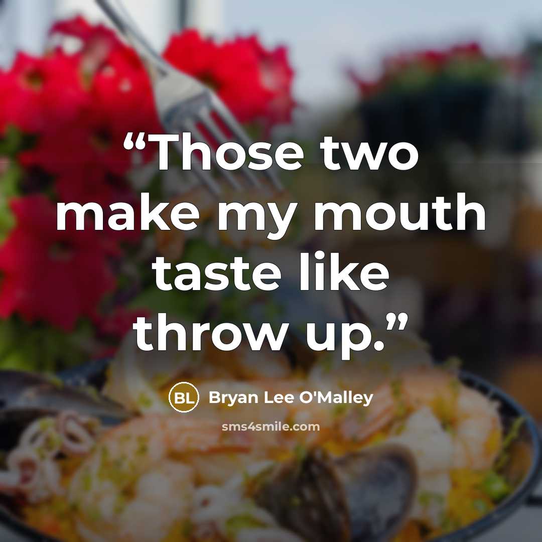 “Those two make my mouth taste like throw up.” quote by Bryan Lee O'Malley