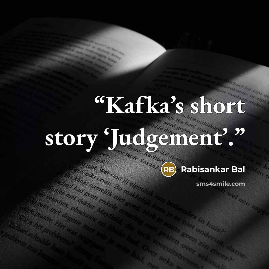 “Kafka’s short story ‘Judgement’.” quote by Rabisankar Bal