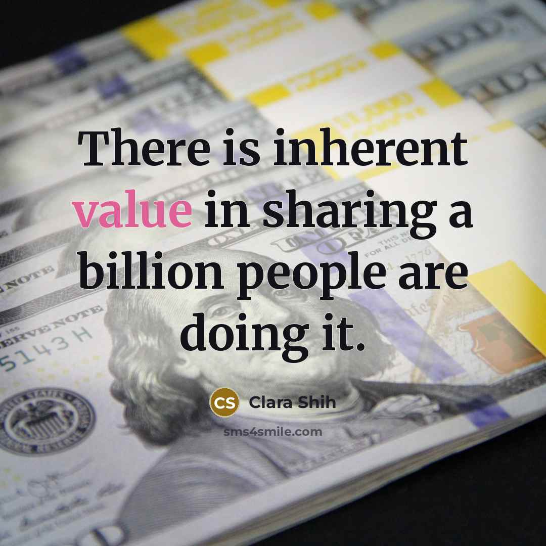 “There is inherent value in sharing a billion people are doing it.” quote by Clara Shih