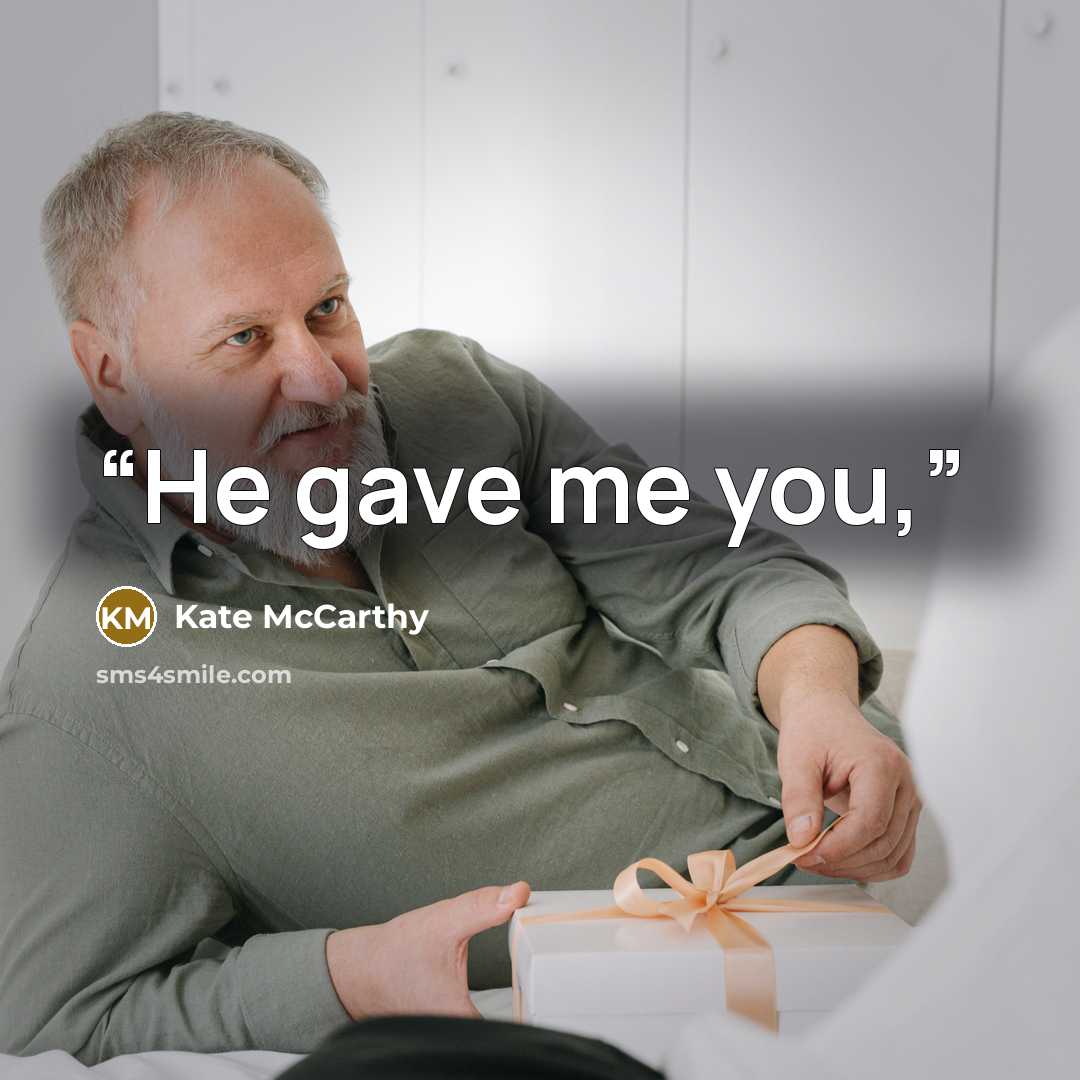 “He gave me you,” quote by Kate McCarthy