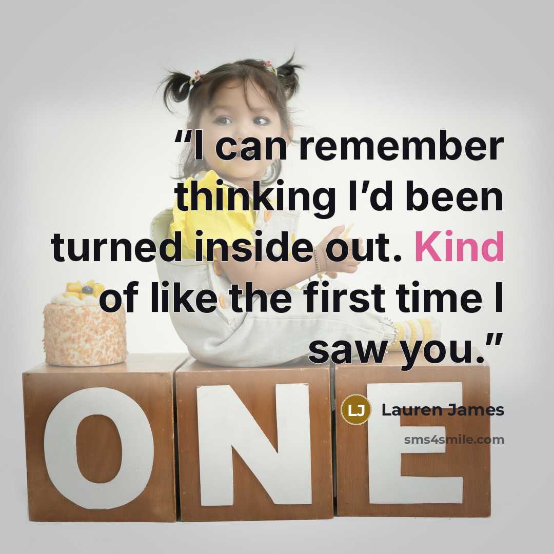 “I can remember thinking I’d been turned inside out. Kind of like the first time I saw you.” quote by Lauren James