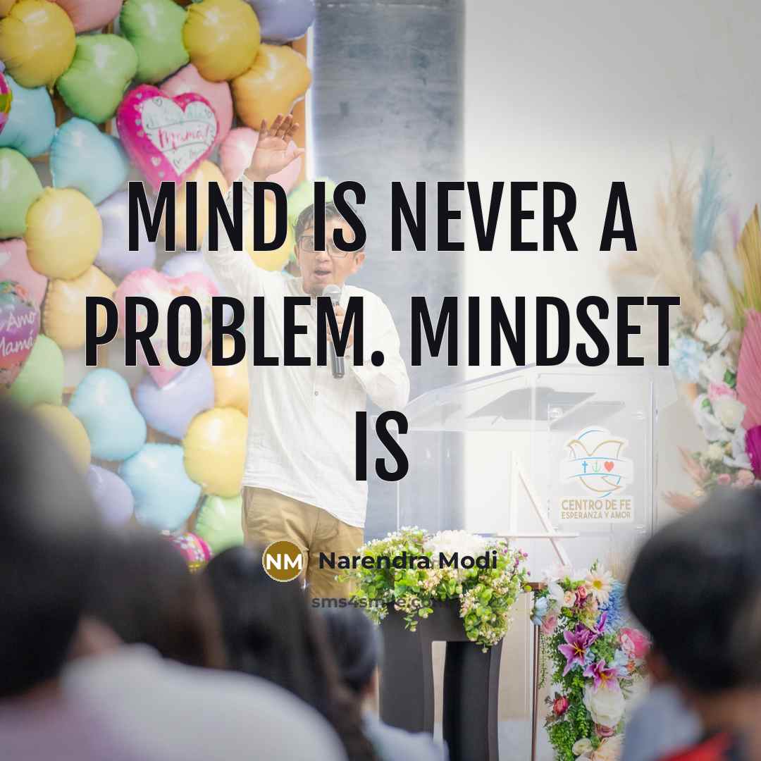“Mind is never a problem. Mindset is” quote by Narendra Modi
