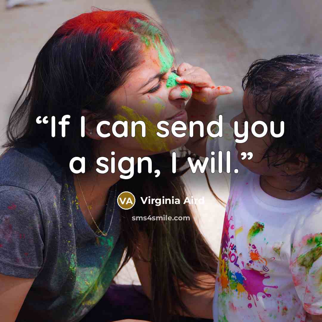 “If I can send you a sign, I will.” quote by Virginia Aird