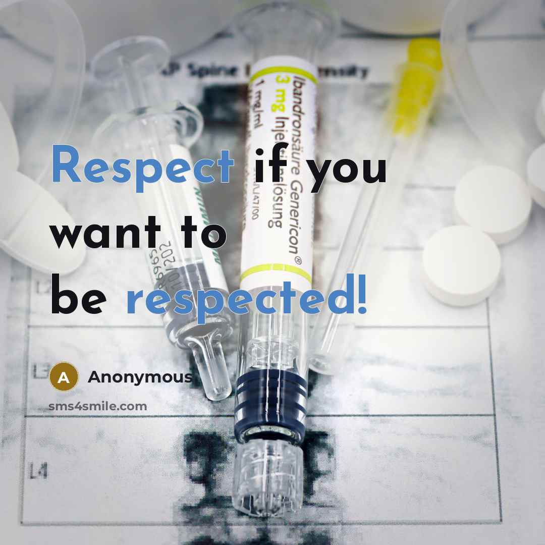 “Respect if you want to be respected!” quote by Anonymous