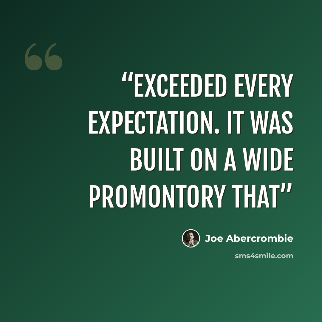 “exceeded every expectation. It was built on a wide promontory that” quote by Joe Abercrombie