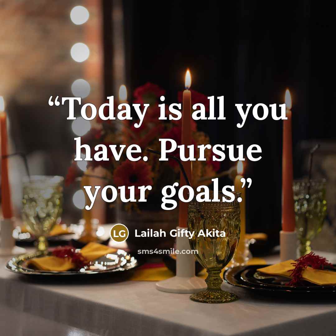 “Today is all you have. Pursue your goals.” quote by Lailah Gifty Akita