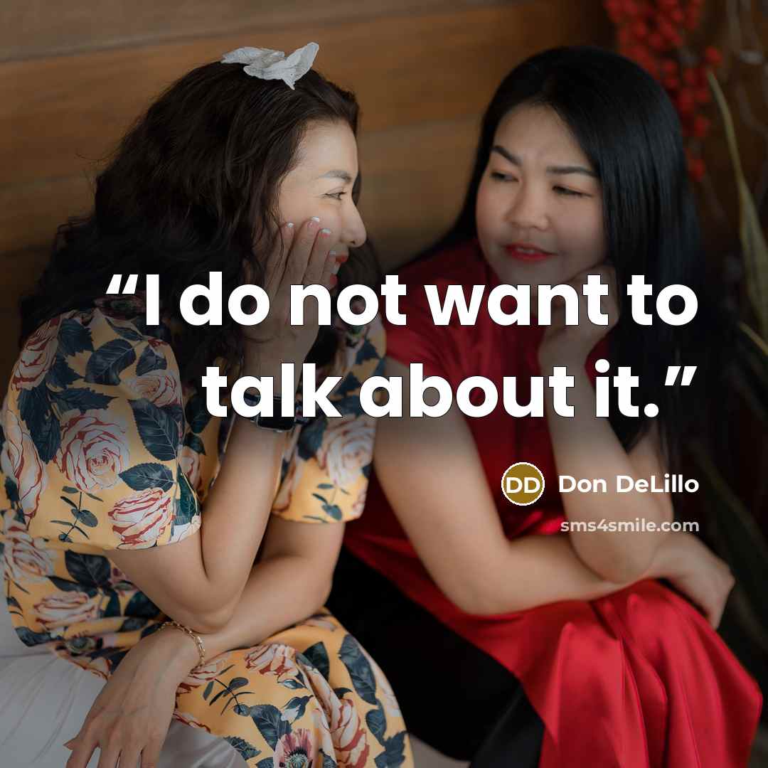 “I do not want to talk about it.” quote by Don DeLillo