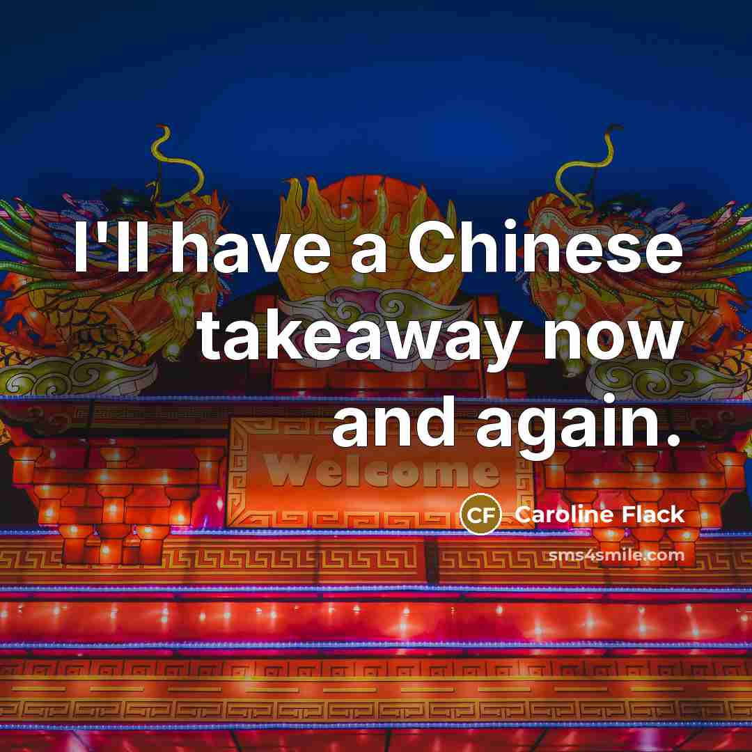 “I'll have a Chinese takeaway now and again.” quote by Caroline Flack