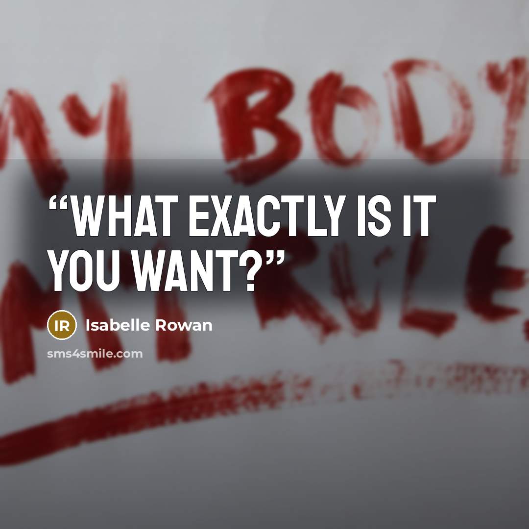 “What exactly is it you want?” quote by Isabelle Rowan
