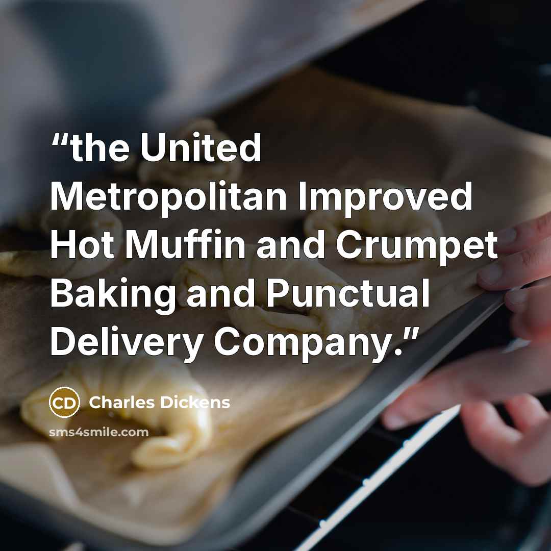 “the United Metropolitan Improved Hot Muffin and Crumpet Baking and Punctual Delivery Company.” quote by Charles Dickens