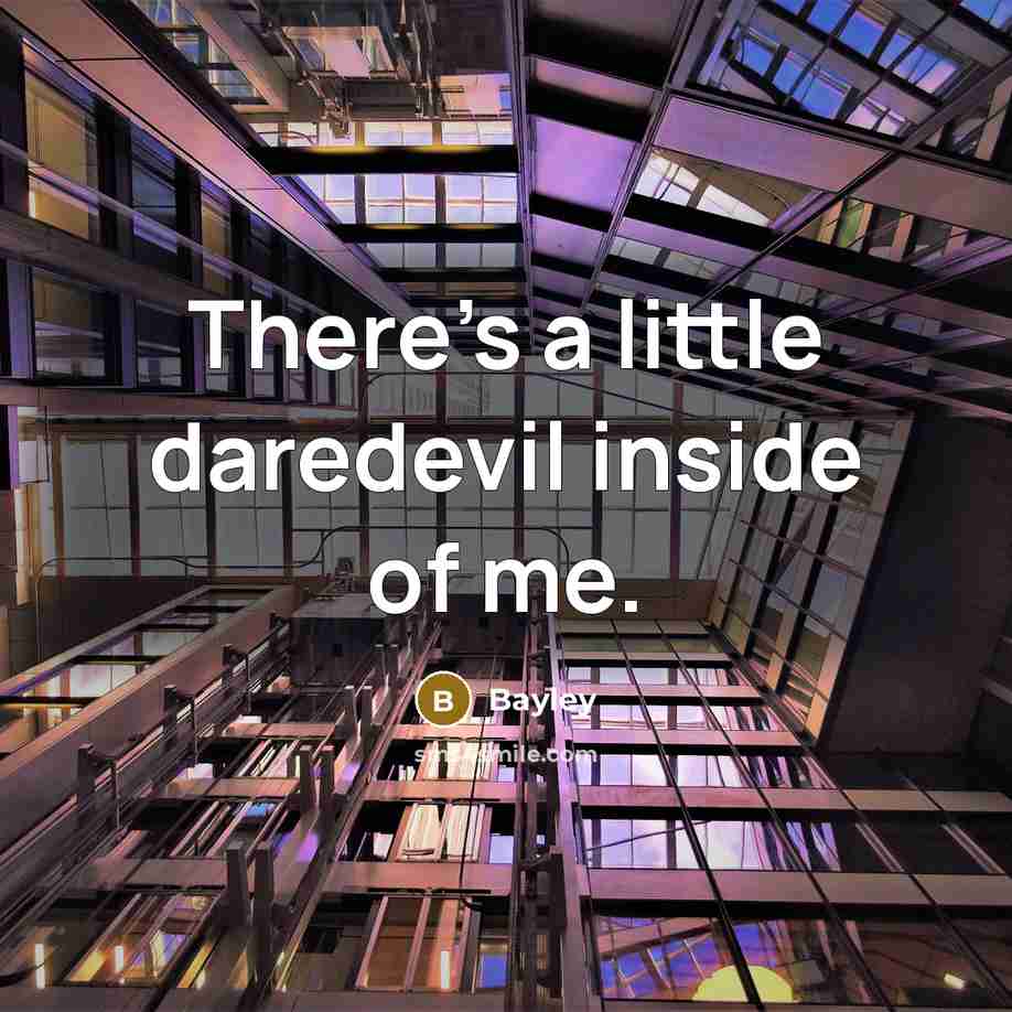“There's a little daredevil inside of me.” quote by Bayley