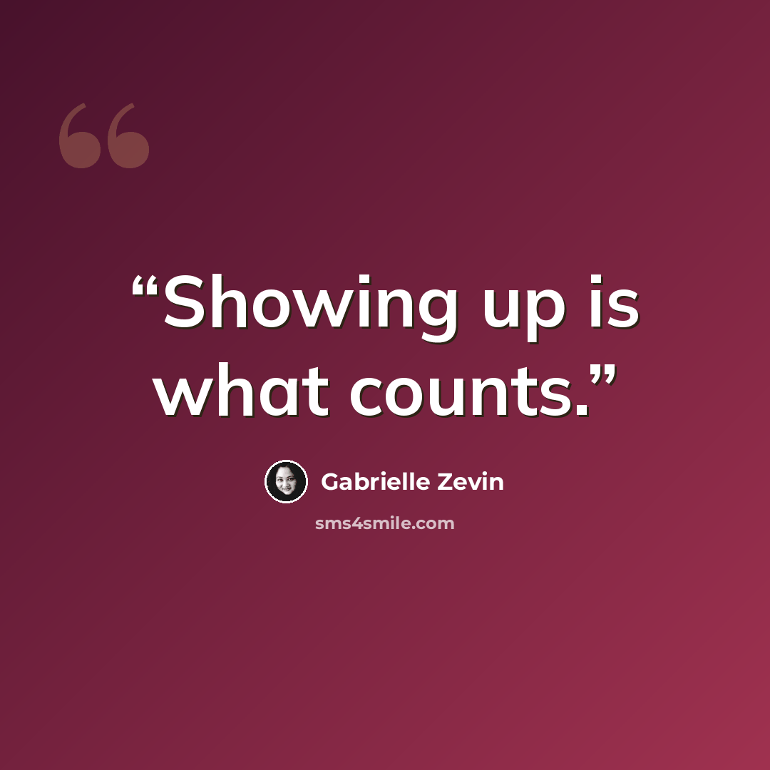 “Showing up is what counts.” quote by Gabrielle Zevin