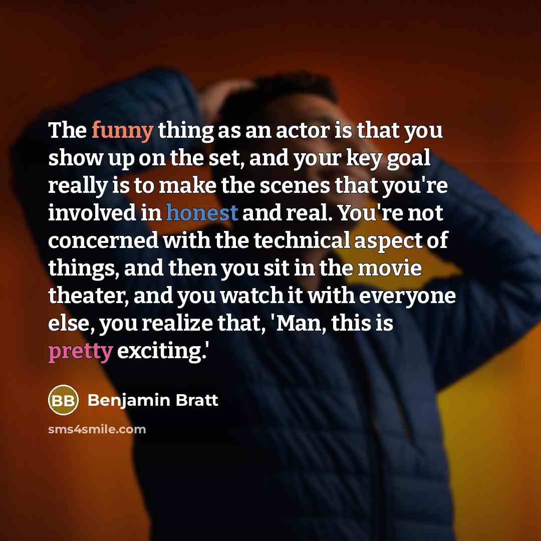 “The funny thing as an actor is that you show up on the set, and your key goal really is to make the scenes that you're involved in honest and real. You're not concerned with the technical aspect of things, and then you sit in the movie theater, and you watch it with everyone else, you realize…” quote by Benjamin Bratt