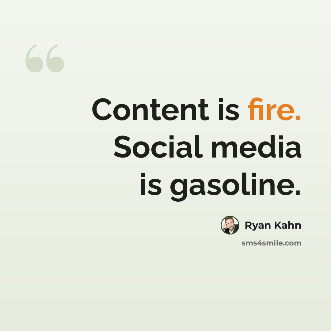 “Content is fire. Social media is gasoline.” quote by Ryan Kahn