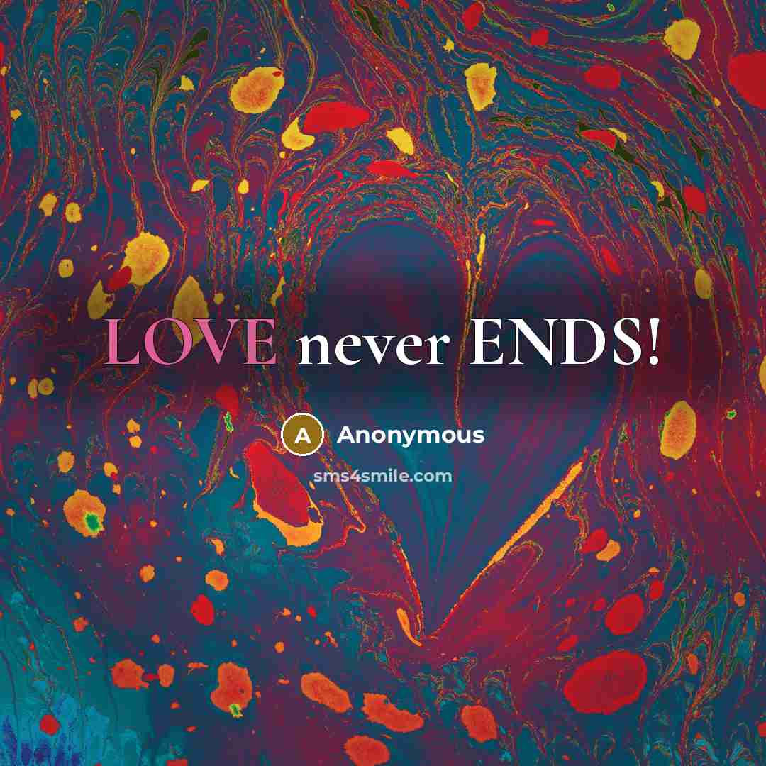 “LOVE never ENDS!” quote by Anonymous