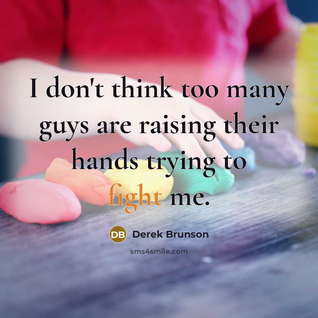 “I don't think too many guys are raising their hands trying to fight me.” quote by Derek Brunson