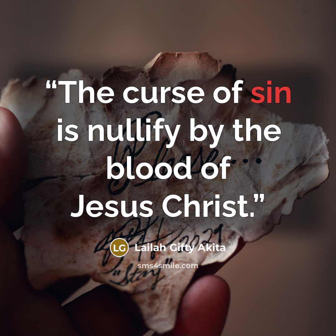 “The curse of sin is nullify by the blood of Jesus Christ.” quote by Lailah Gifty Akita