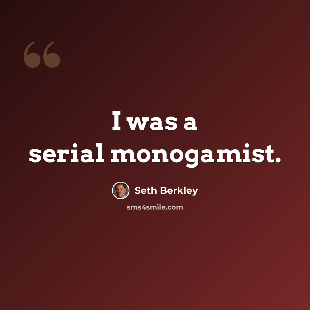“I was a serial monogamist.” quote by Seth Berkley