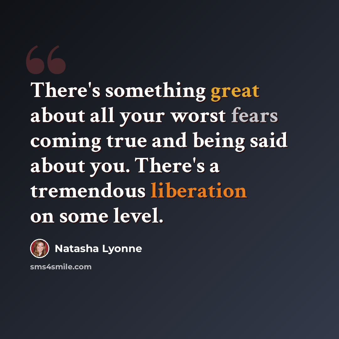 “There's something great about all your worst fears coming true and being said about you. There's a tremendous liberation on some level.” quote by Natasha Lyonne