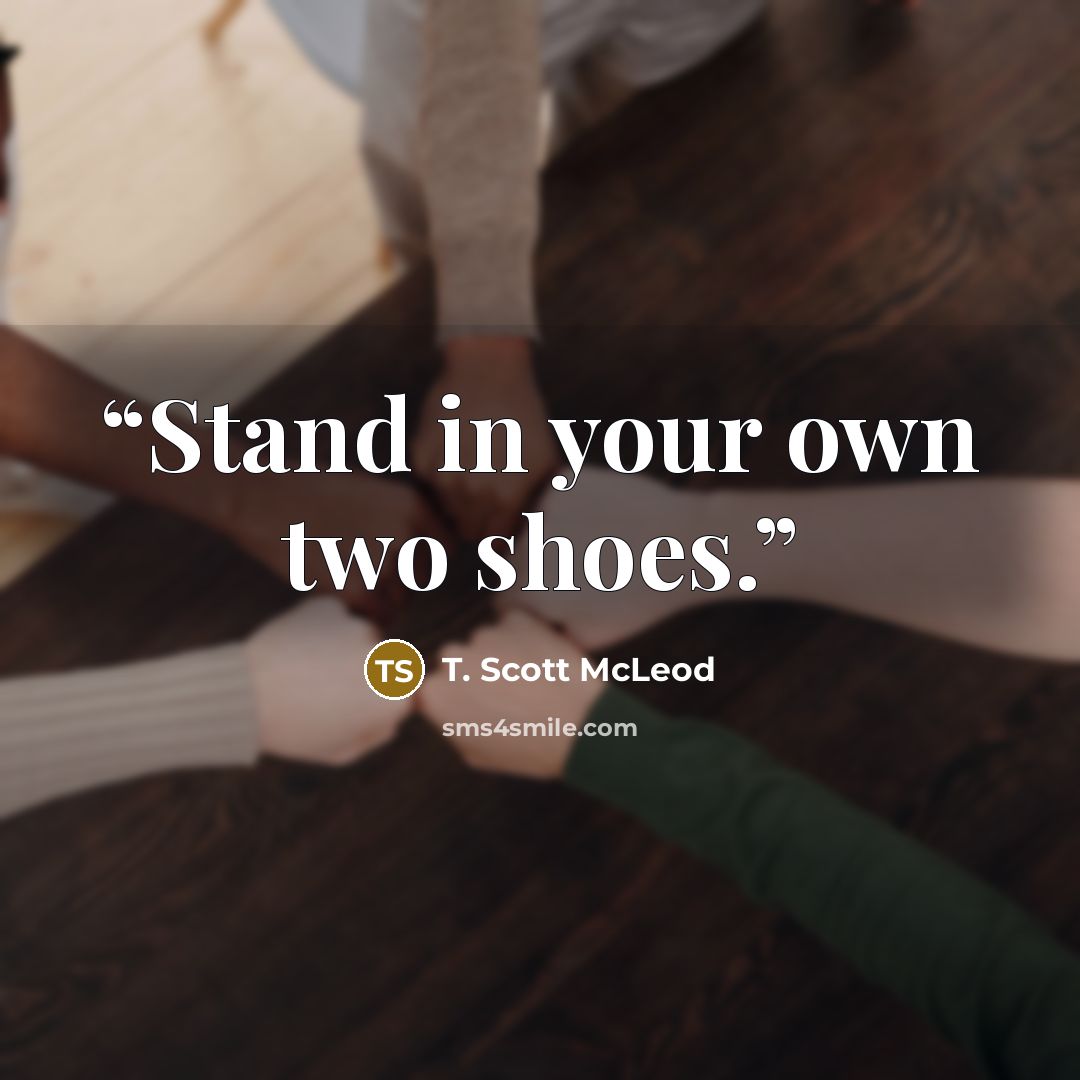 “Stand in your own two shoes.” quote by T. Scott McLeod