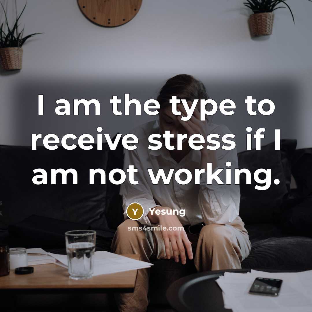 “I am the type to receive stress if I am not working.” quote by Yesung