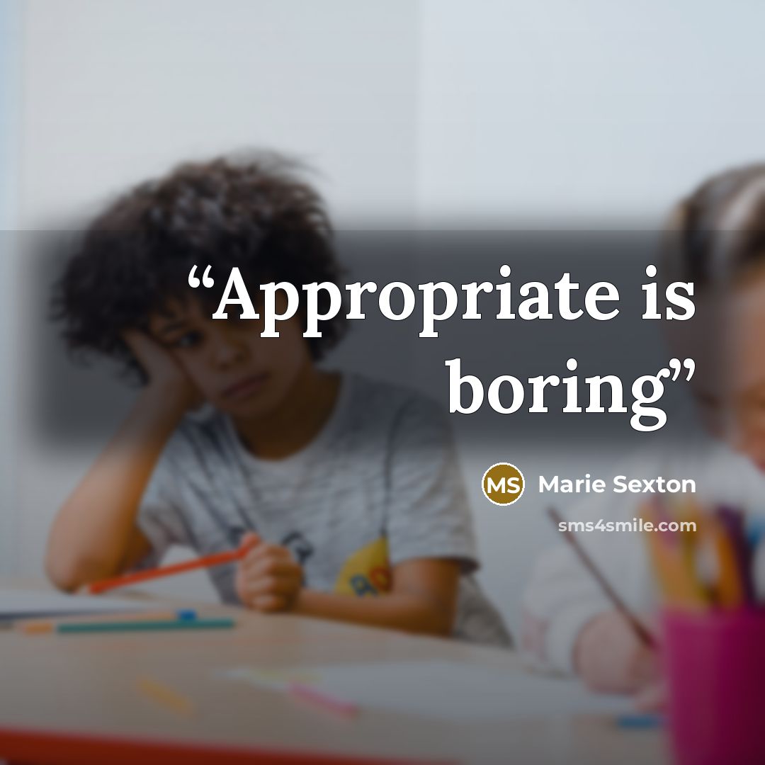“Appropriate is boring” quote by Marie Sexton