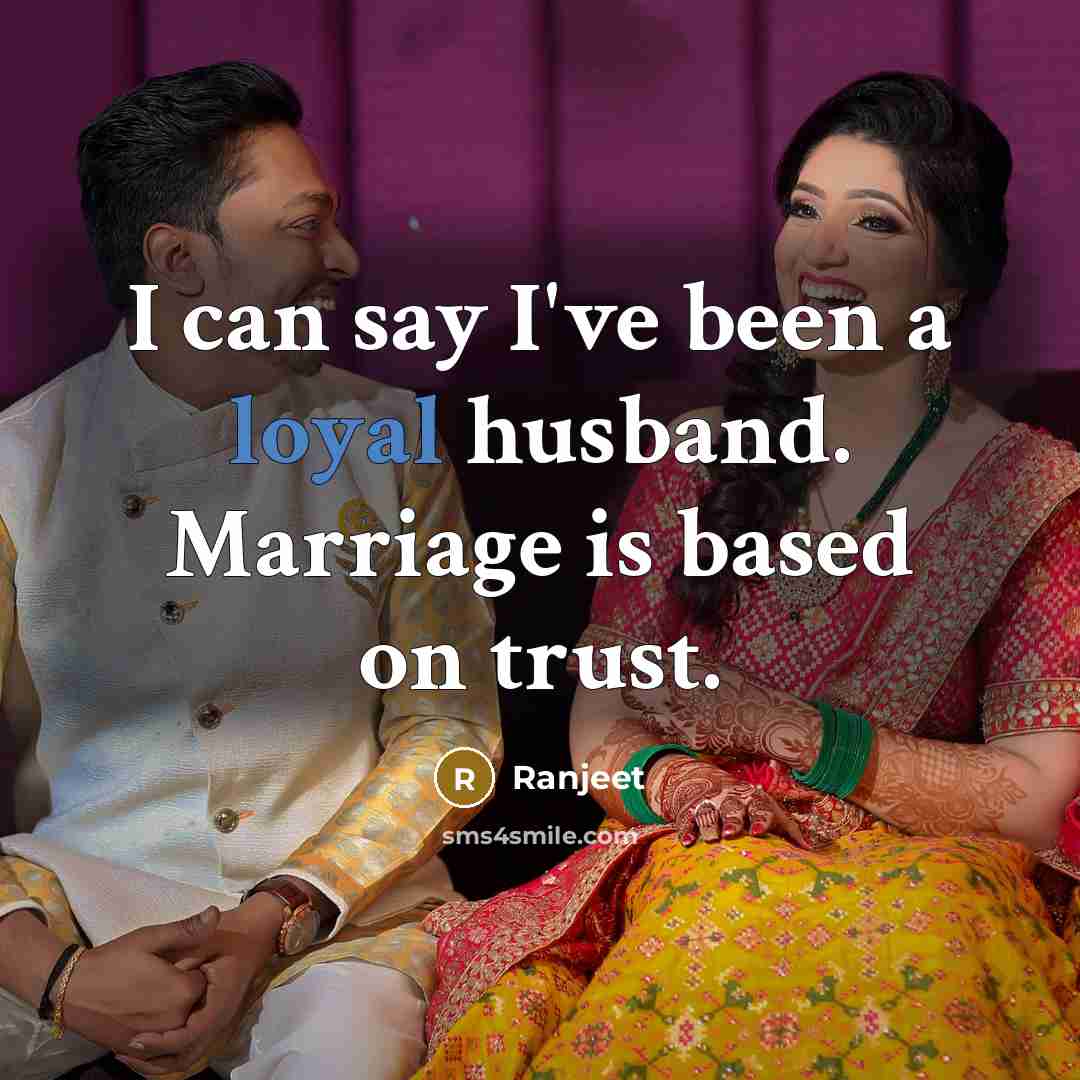 “I can say I've been a loyal husband. Marriage is based on trust.” quote by Ranjeet