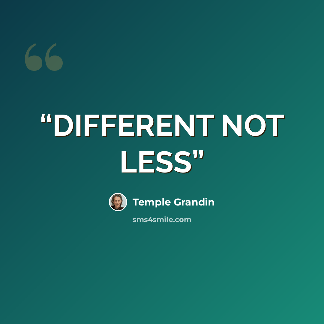 “DIFFERENT NOT LESS” quote by Temple Grandin