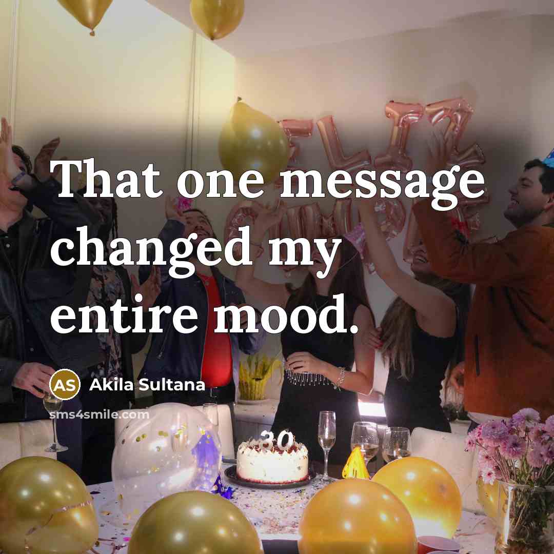 “That one message changed my entire mood.” quote by Akila Sultana