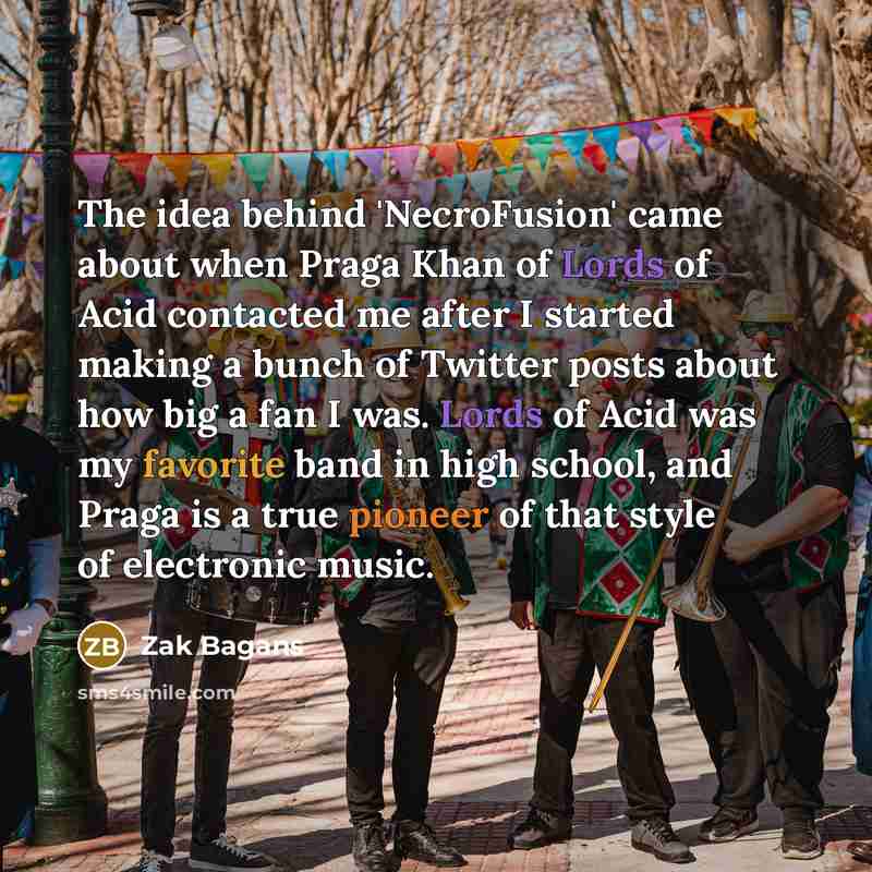 “The idea behind 'NecroFusion' came about when Praga Khan of Lords of Acid contacted me after I started making a bunch of Twitter posts about how big a fan I was. Lords of Acid was my favorite band in high school, and Praga is a true pioneer of that style of electronic music.” quote by Zak Bagans