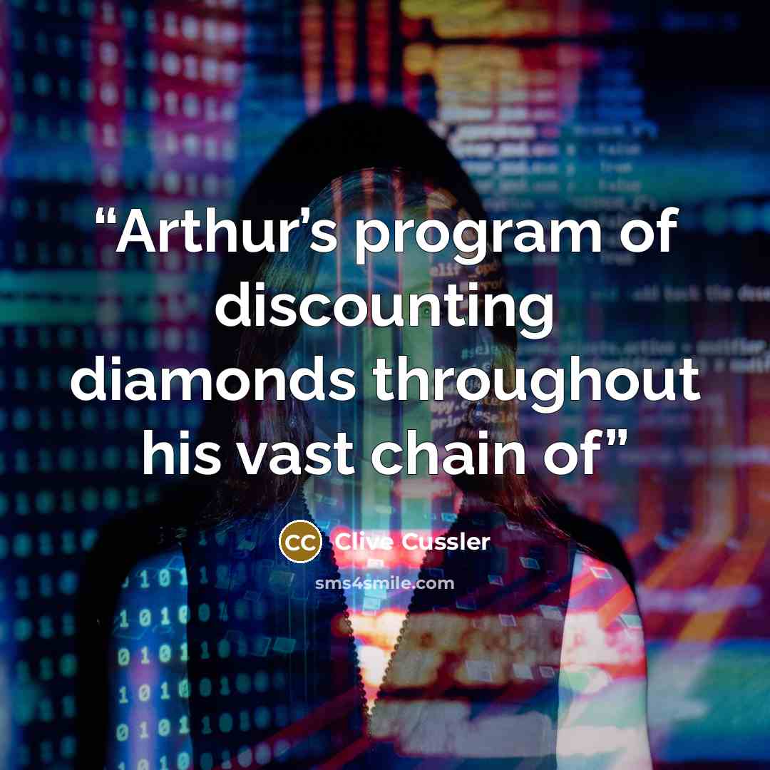 “Arthur’s program of discounting diamonds throughout his vast chain of” quote by Clive Cussler