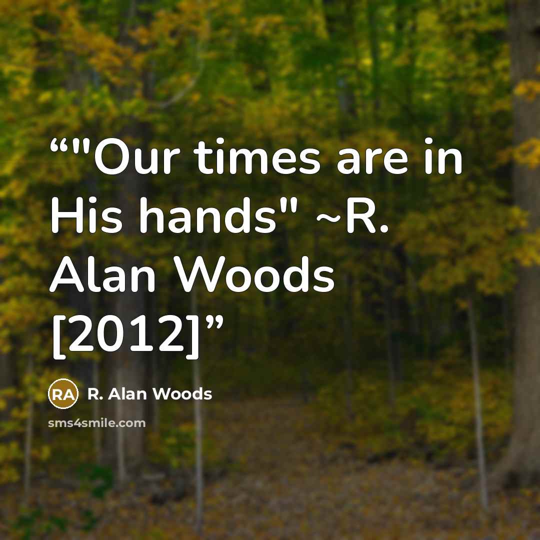 “‎"Our times are in His hands" ~R. Alan Woods [2012]” quote by R. Alan Woods