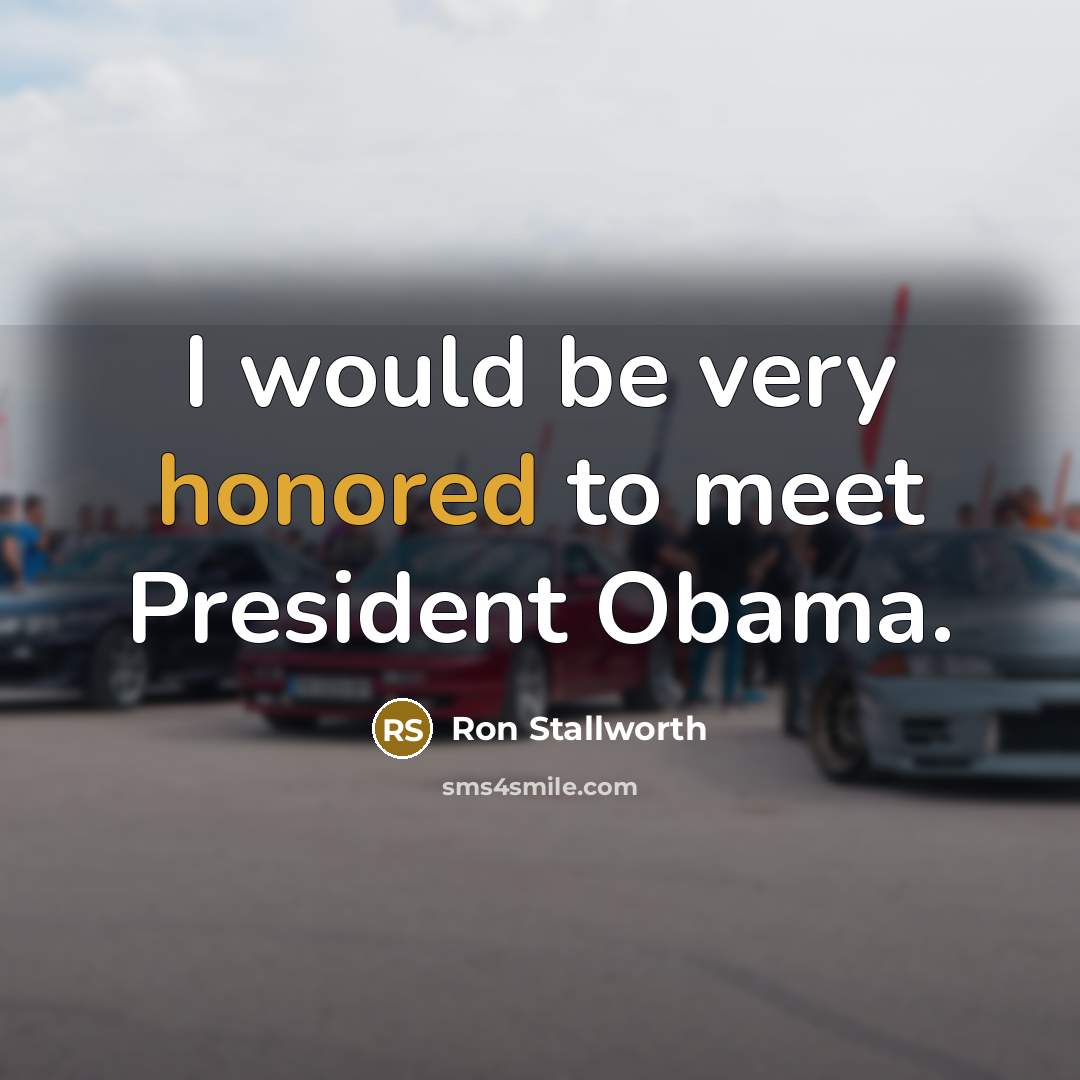 “I would be very honored to meet President Obama.” quote by Ron Stallworth