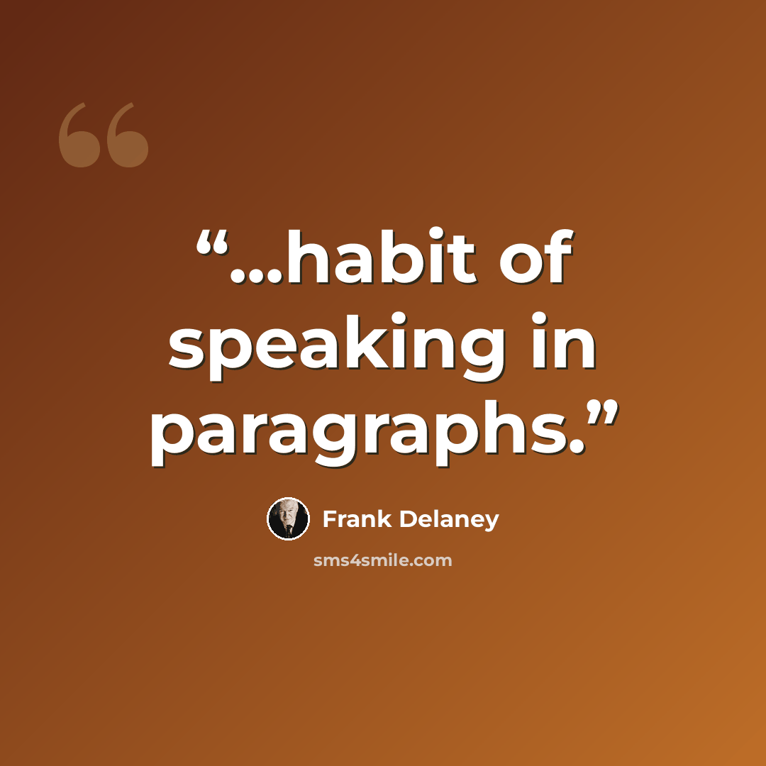 “...habit of speaking in paragraphs.” quote by Frank Delaney